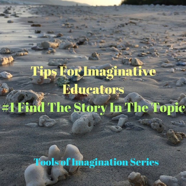 Tips For Imaginative Teachers: Find the Story And Make Your Teaching More Engaging For Students